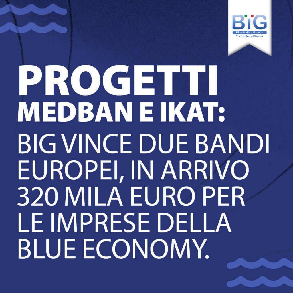 Progetti MedBAN e IKAT: BIG vince due bandi europei, in arrivo 320 mila euro per le imprese della Blue Economy